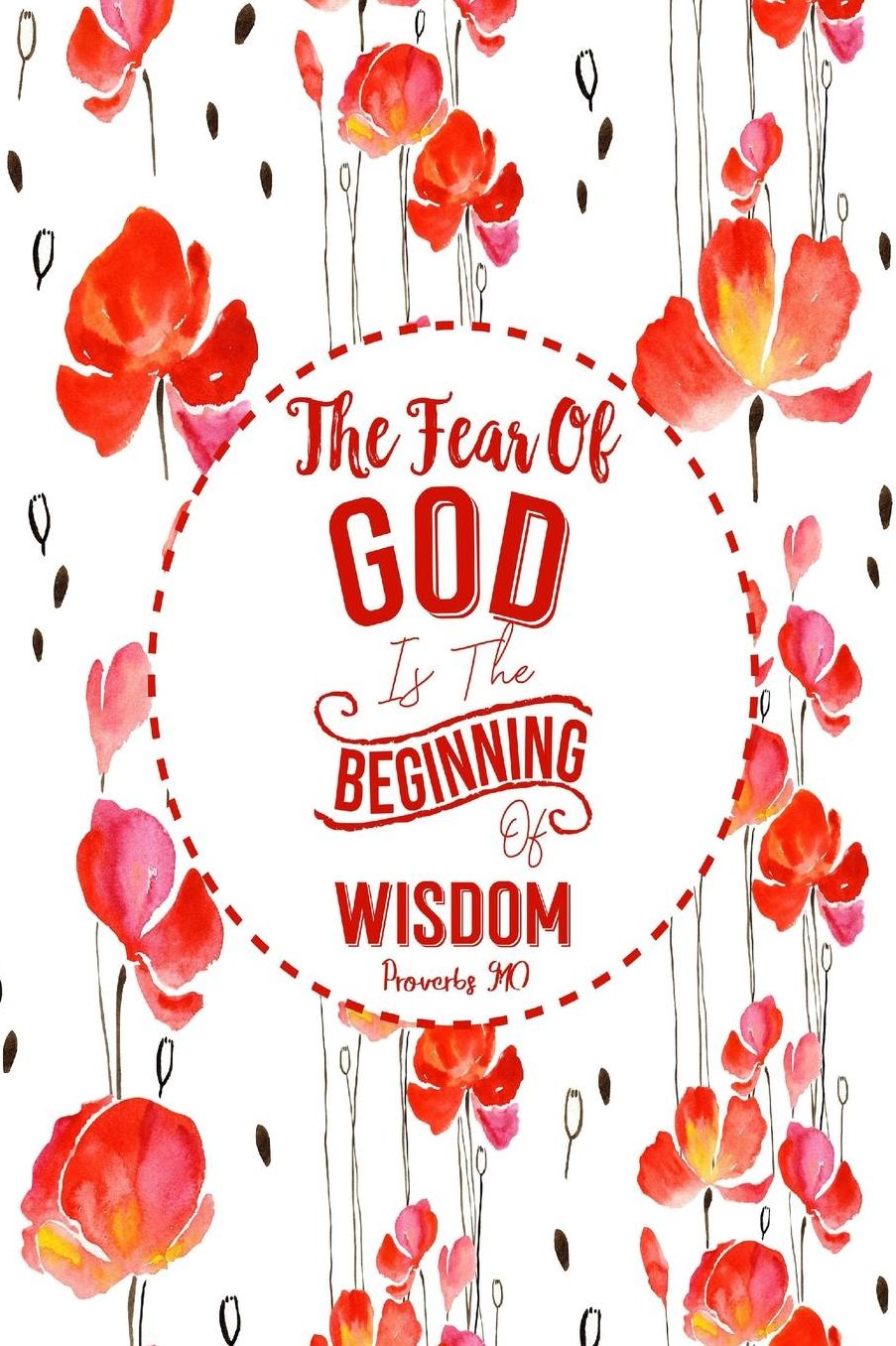 The fear of God is the beginning of wisdom