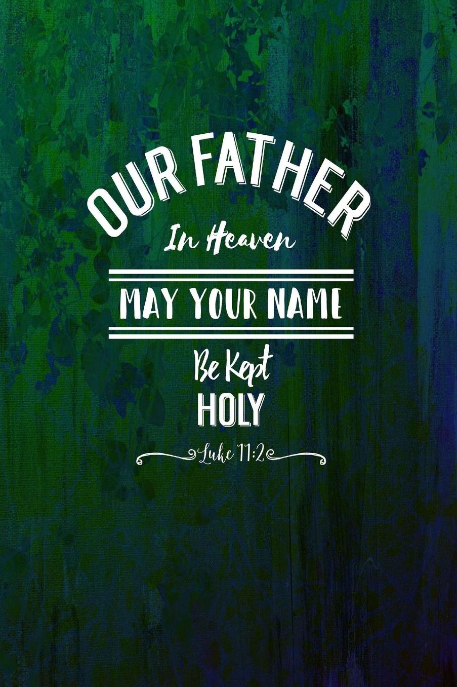 Our Father in heaven, may your name be kept holy
