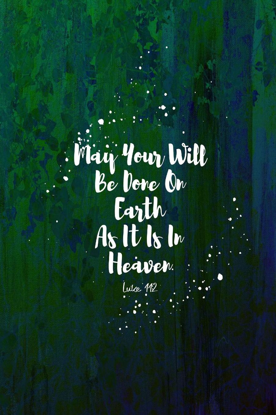 May your will be done on earth, as it is in heaven