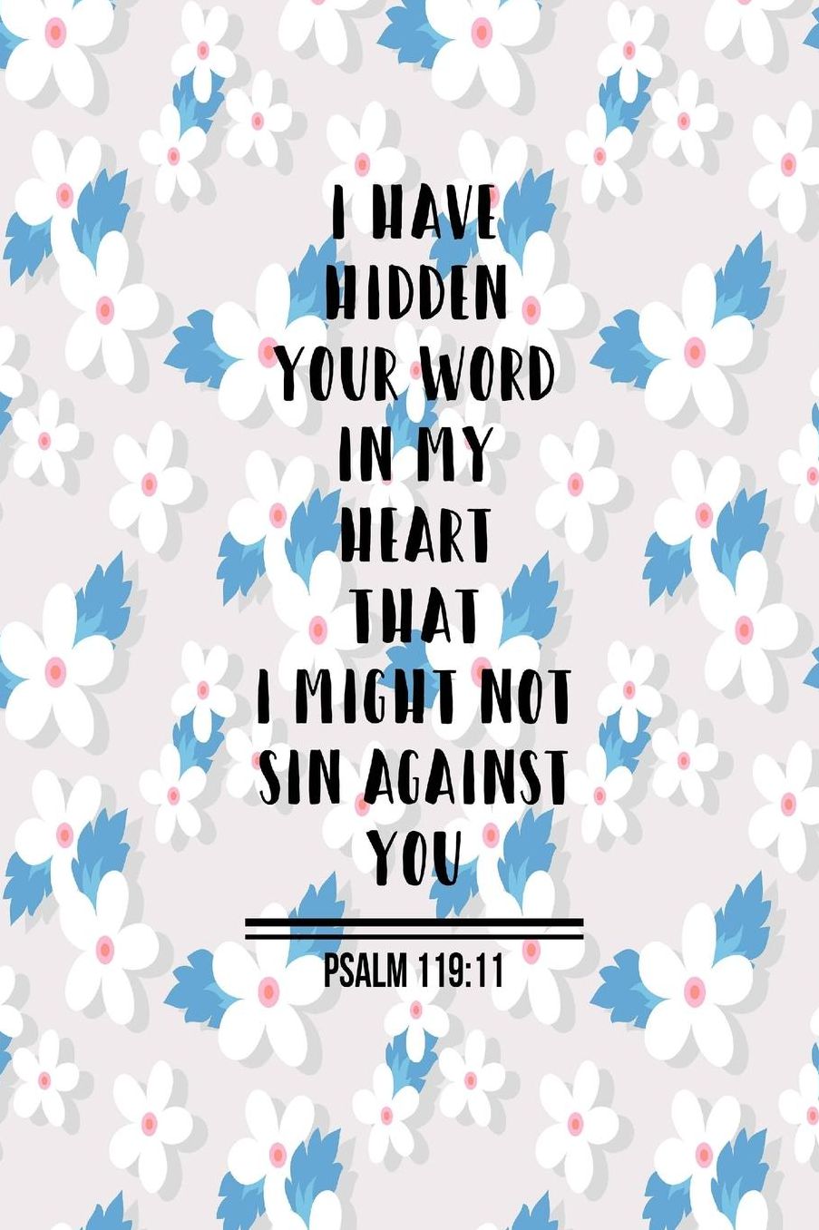 I have hidden your word in my heart, that I might not sin against you