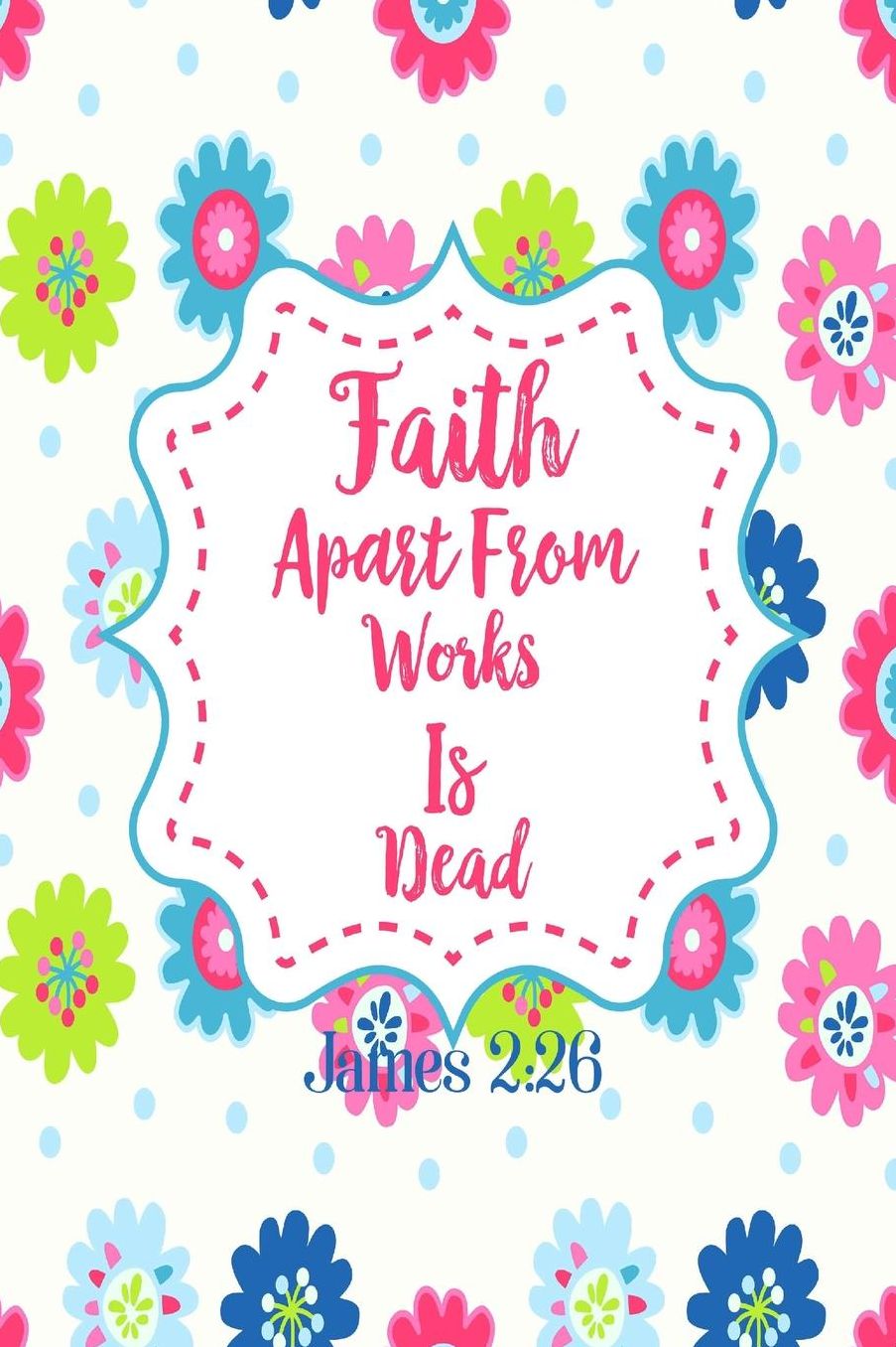 Faith apart from works is dead