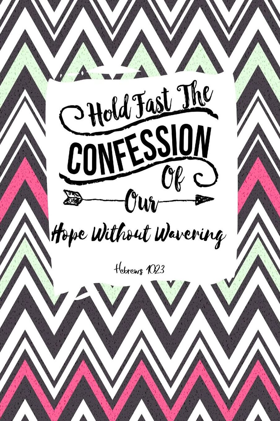 Hold fast the confession of our hope without wavering