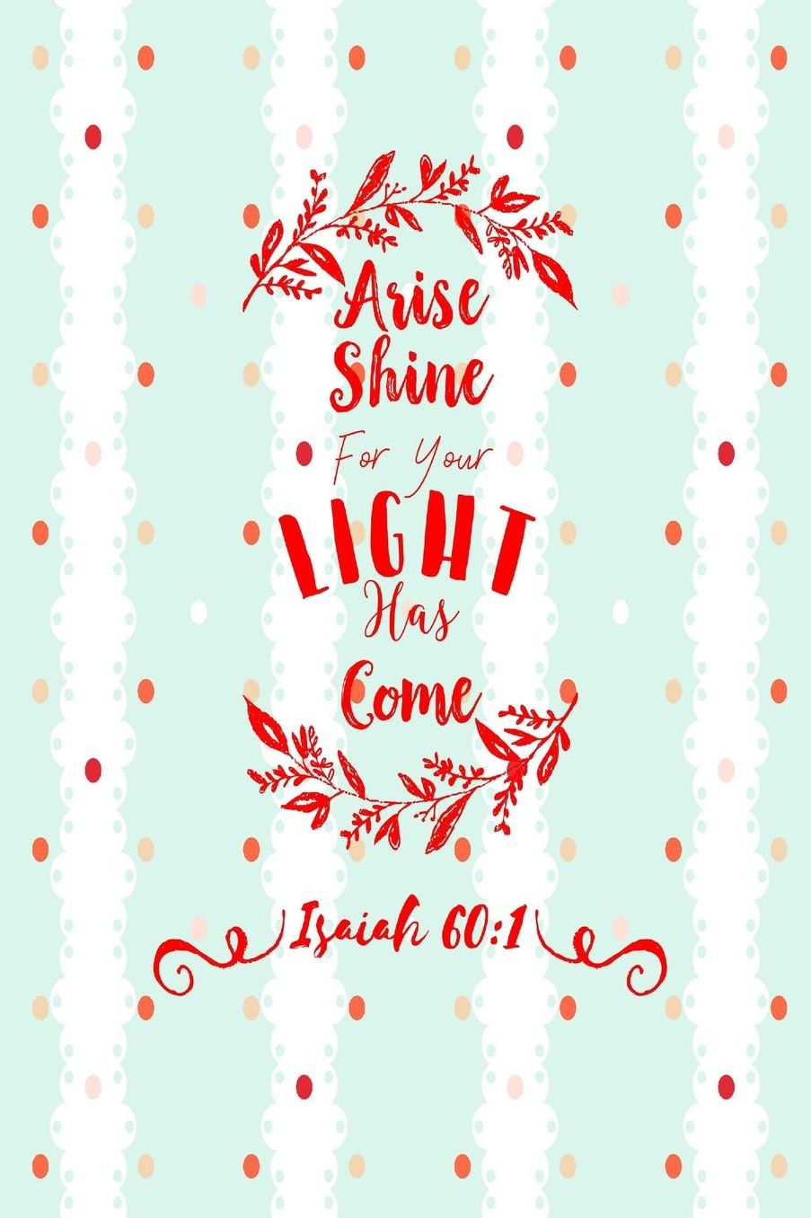 Arise, shine; for your light has come
