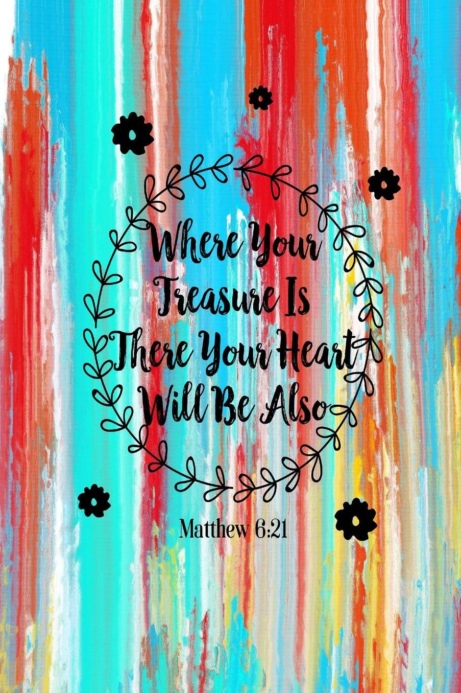 Where your treasure is, there your heart will be also