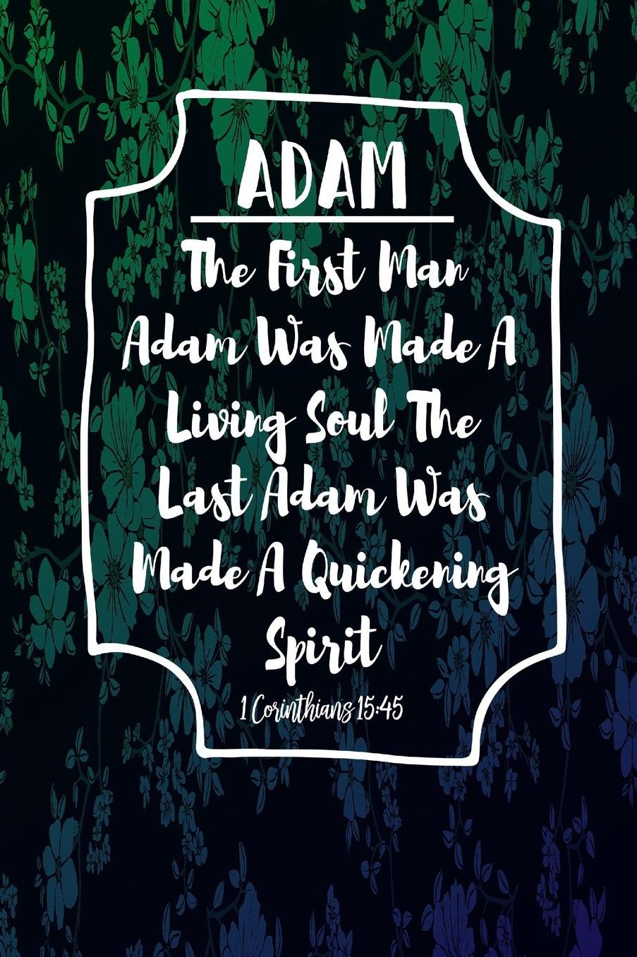The first man Adam was made a living soul; the last Adam was made a quickening spirit
