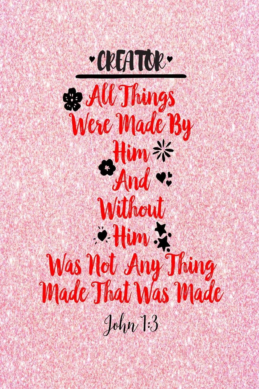 All things were made by him; and without him was not any thing made that was made.