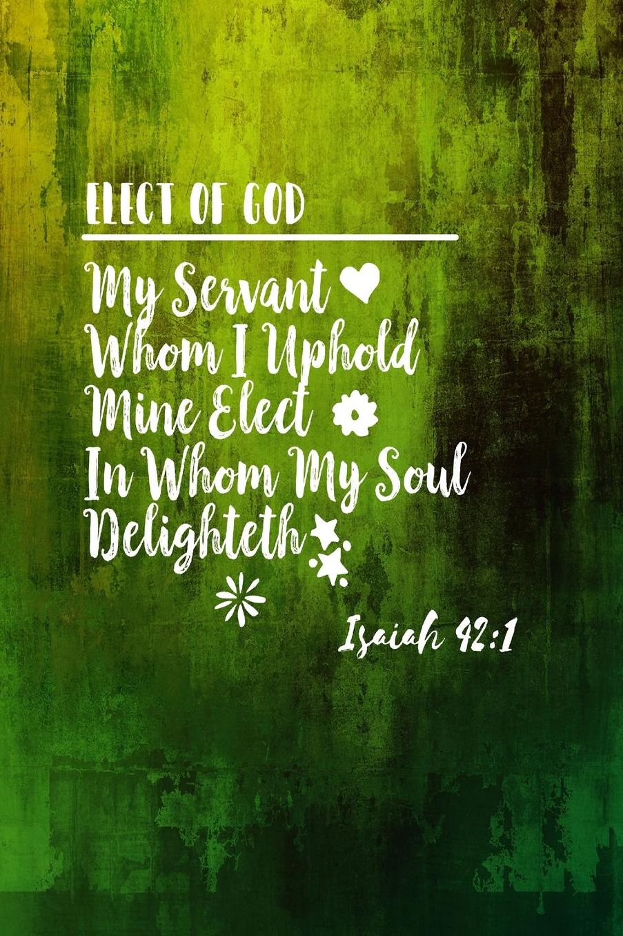 My servant, whom I uphold; mine elect, in whom my soul delighteth;