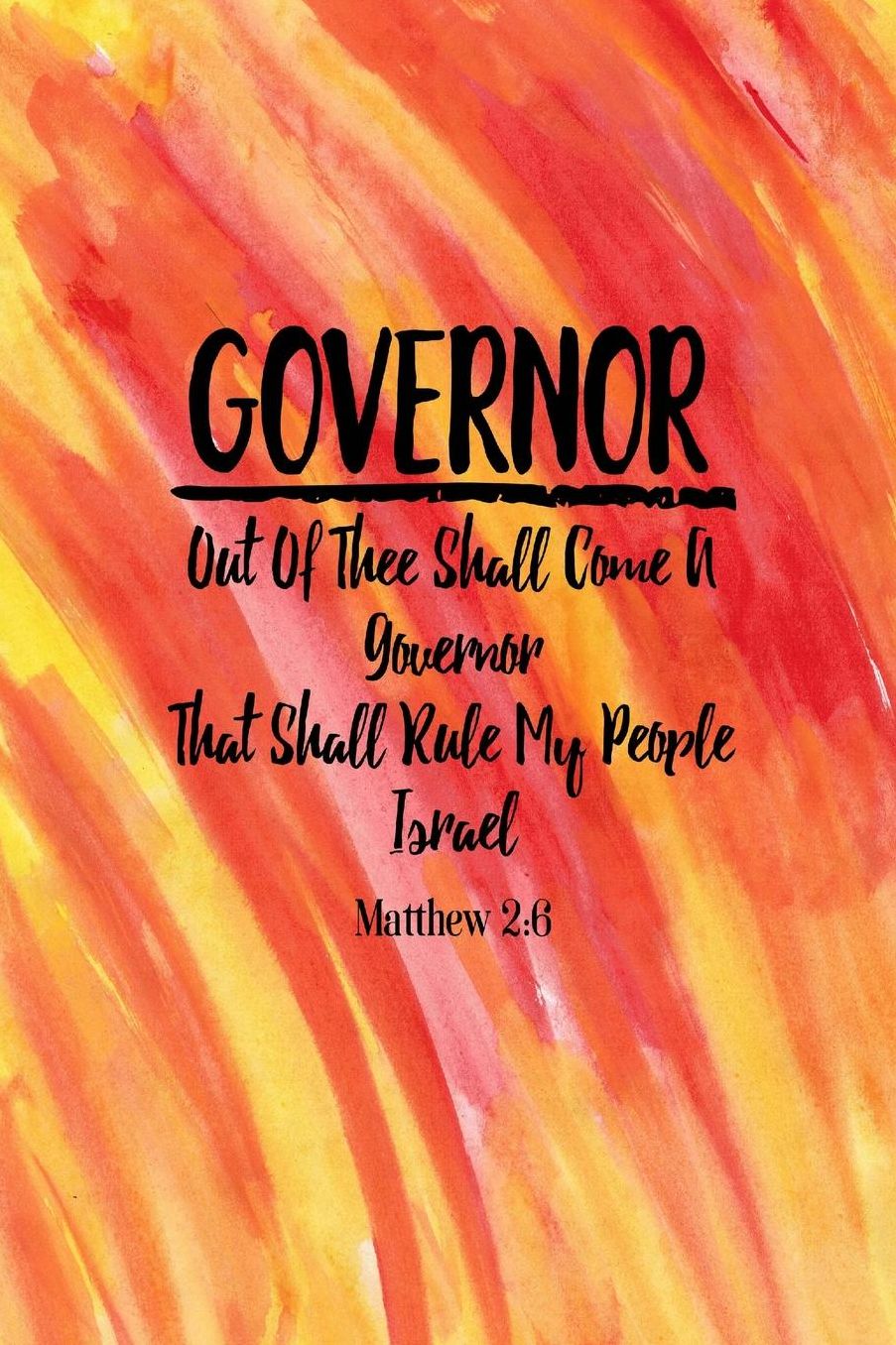 Out of thee shall come a Governor, that shall rule my people Israel.