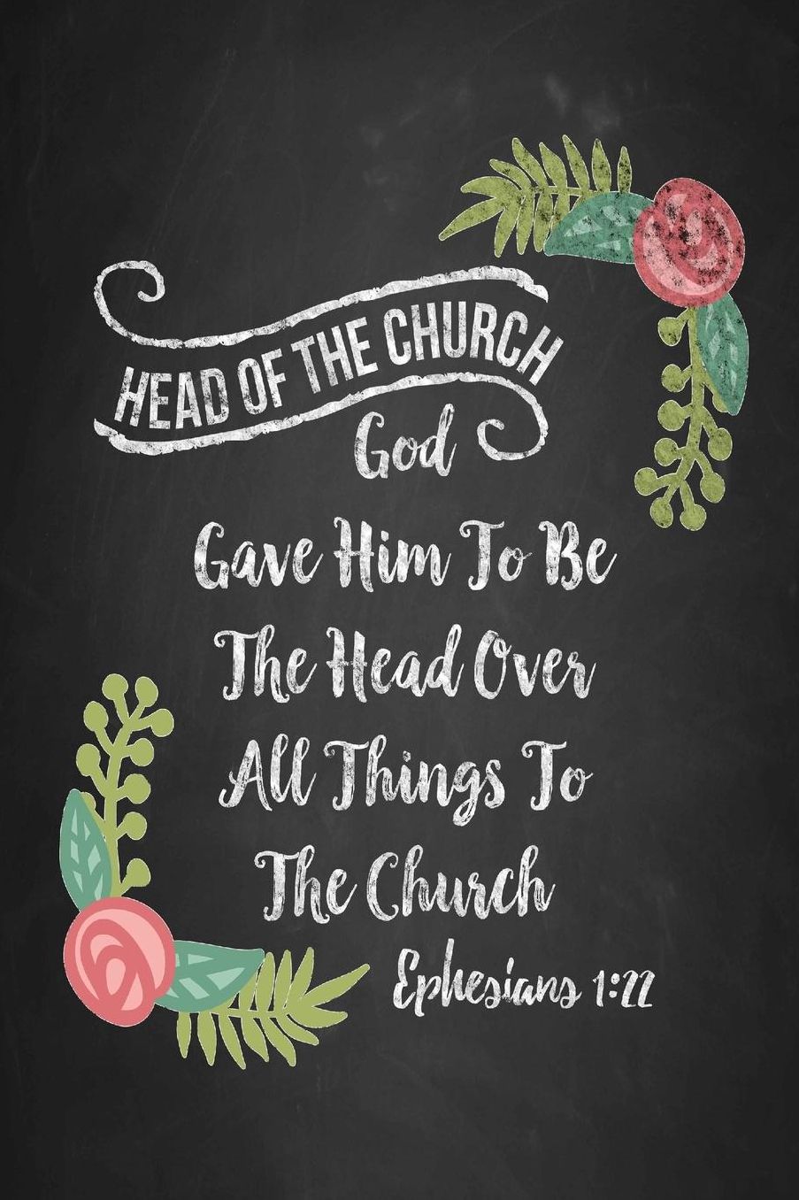 God Gave him to be the head over all things to the church