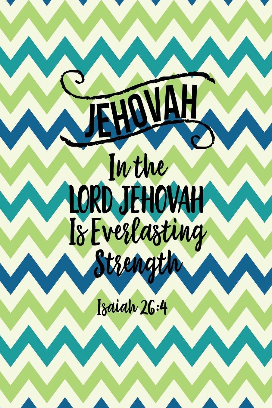 In the LORD JEHOVAH is everlasting strength