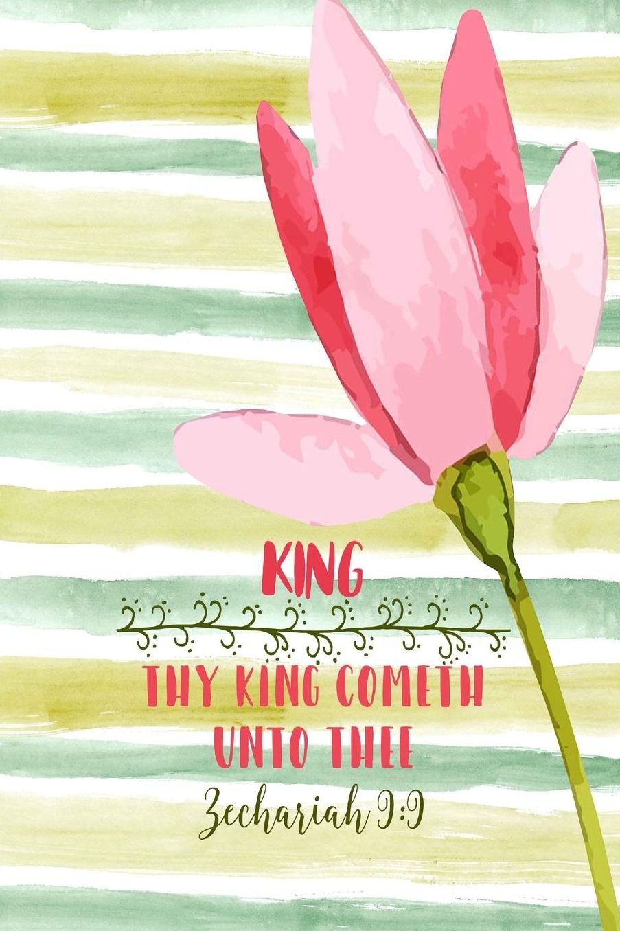 Thy King cometh unto thee