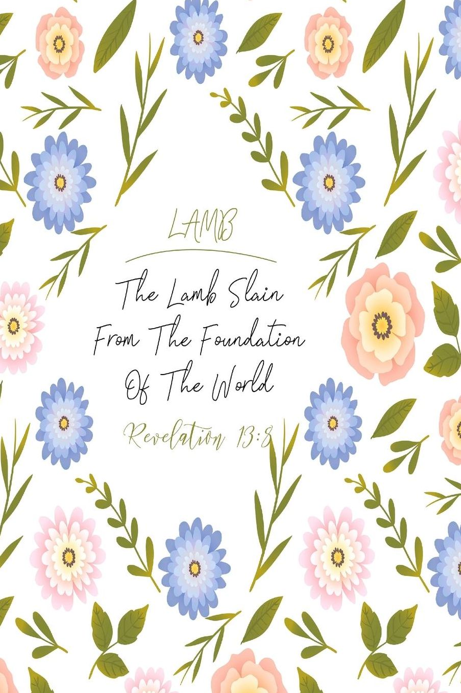 The Lamb slain from the foundation of the world.