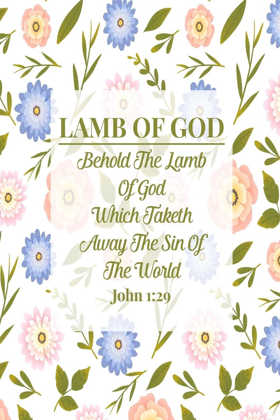Behold the Lamb of God, which taketh away the sin of the world.