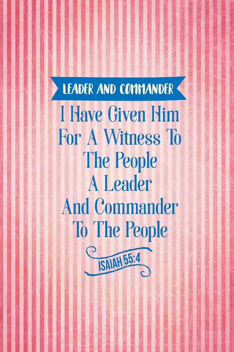 I have given him for a witness to the people, a leader and commander to the people.