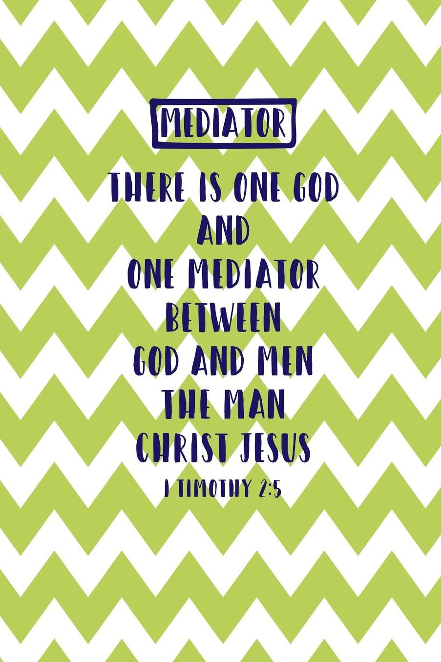 There is one God, and one mediator between God and men, the man Christ Jesus.