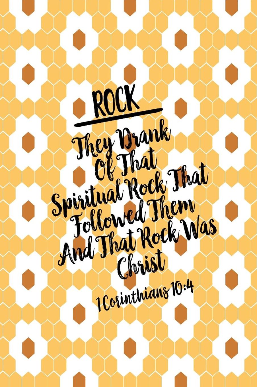 They drank of that spiritual Rock that followed them: and that Rock was Christ
