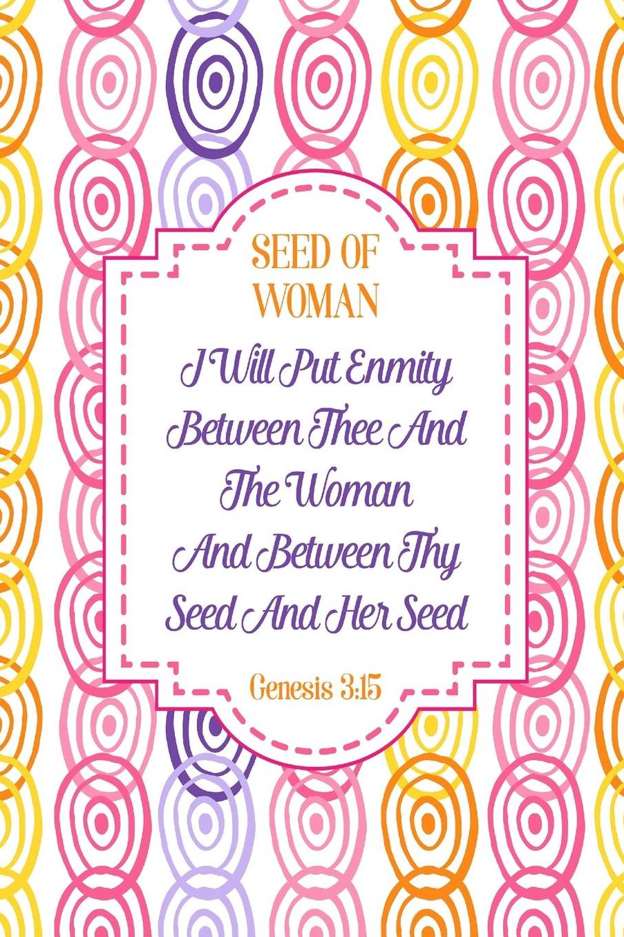 I will put enmity between thee and the woman, and between thy seed and her seed
