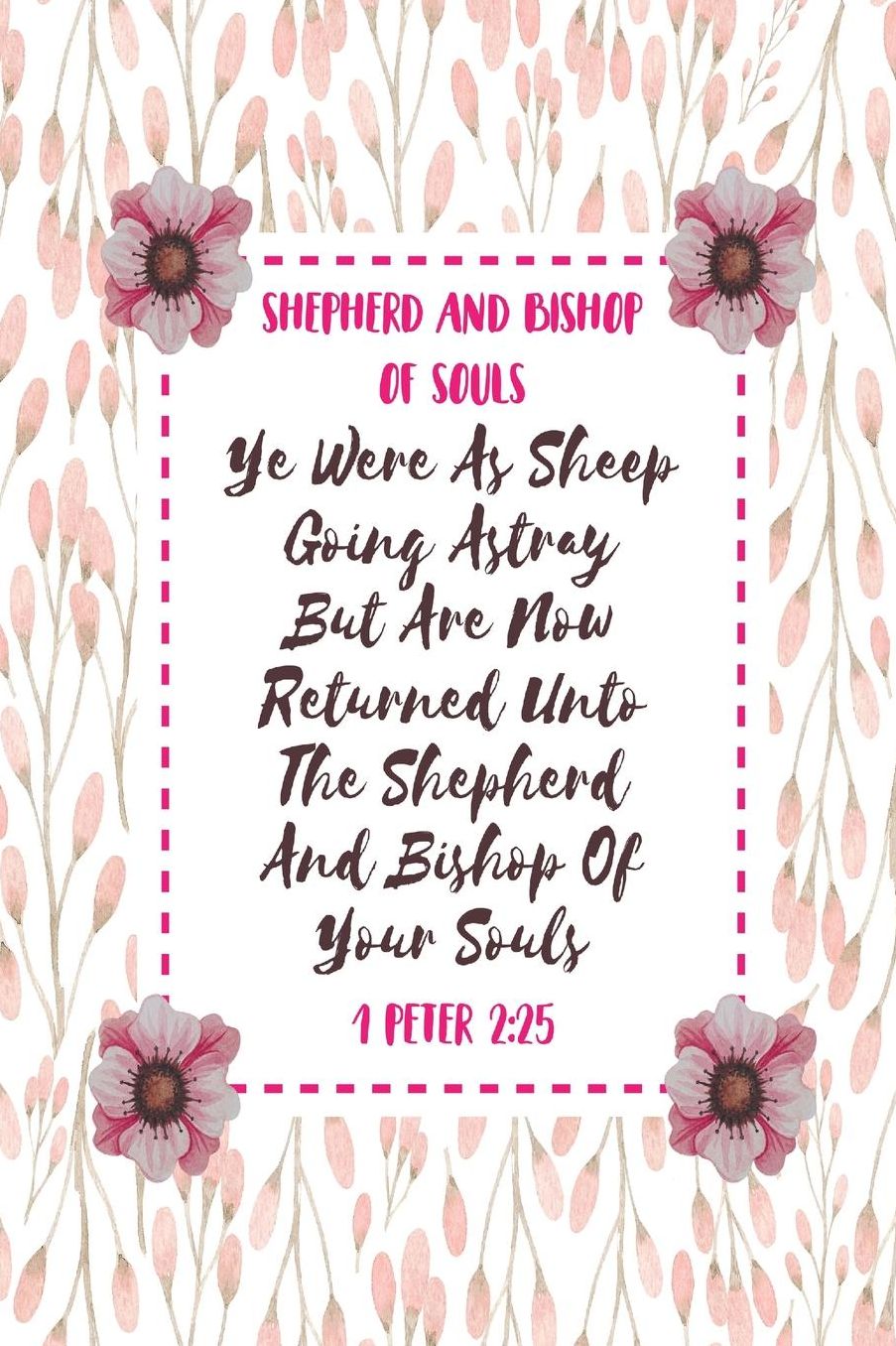 Ye were as sheep going astray; but are now returned unto the Shepherd and Bishop of your souls