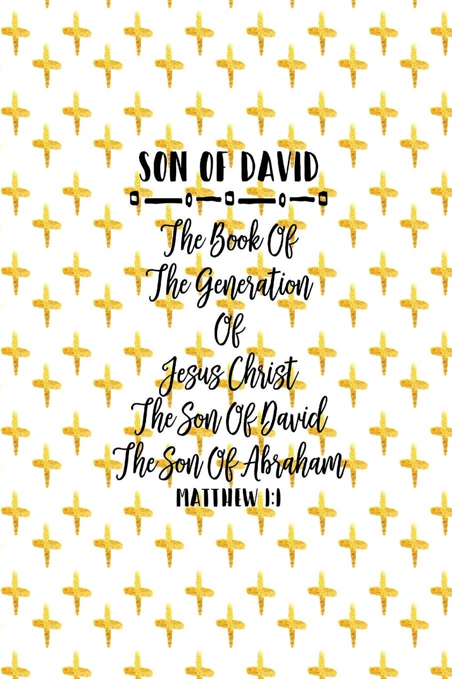 The book of the generation of Jesus Christ, the son of David, the son of Abraham