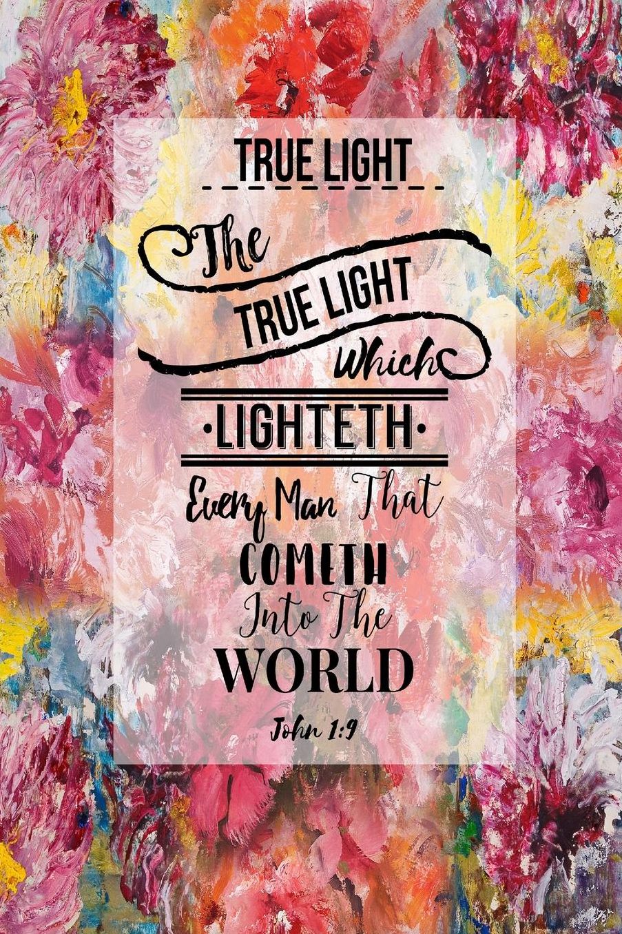 The true Light, which lighteth every man that cometh into the world