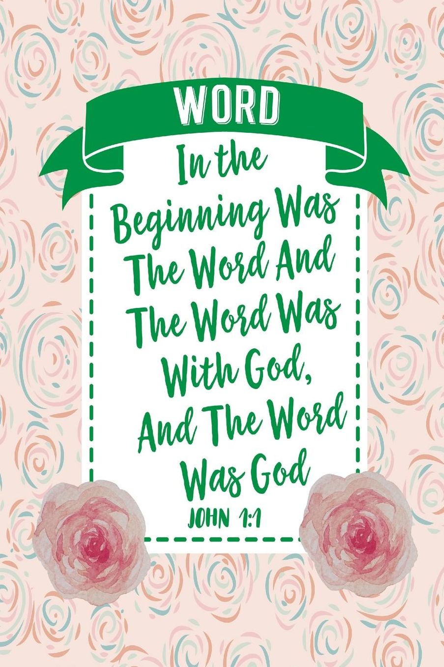 In the beginning was the Word, and the Word was with God, and the Word was God