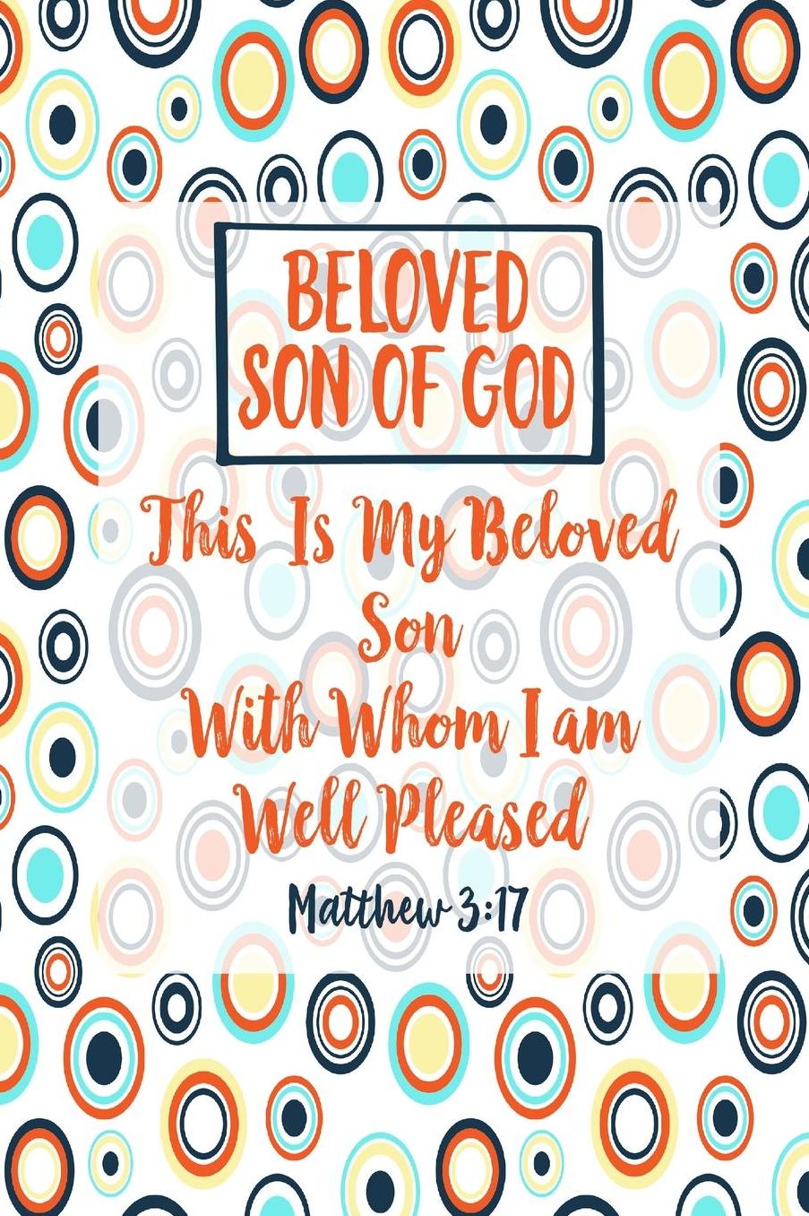 This is my beloved Son, with whom I am well pleased