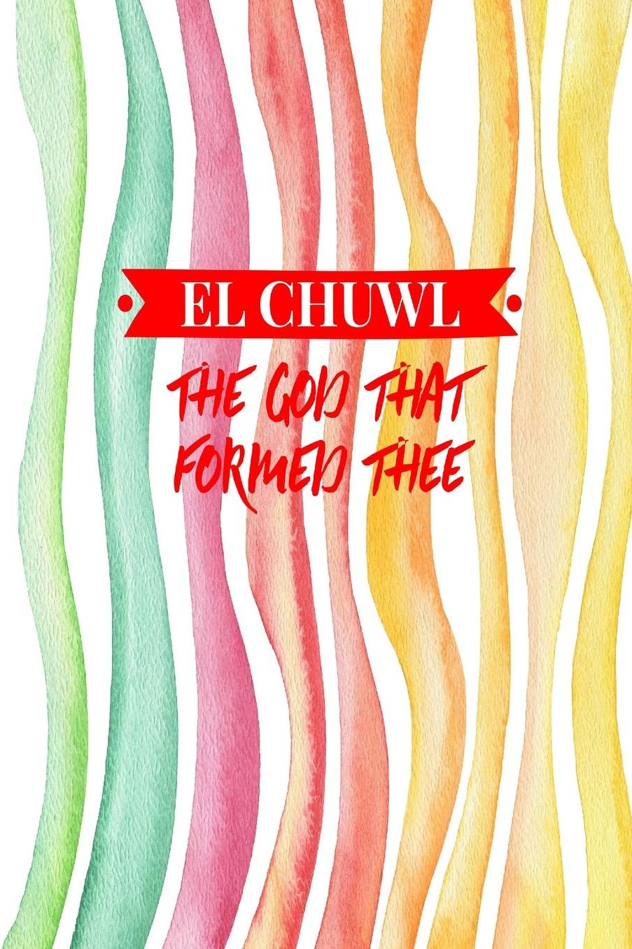 The God that formed thee