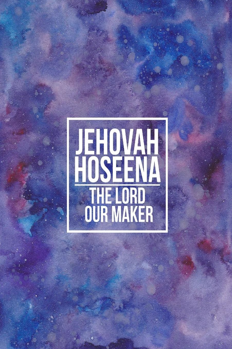 The Lord Our Maker