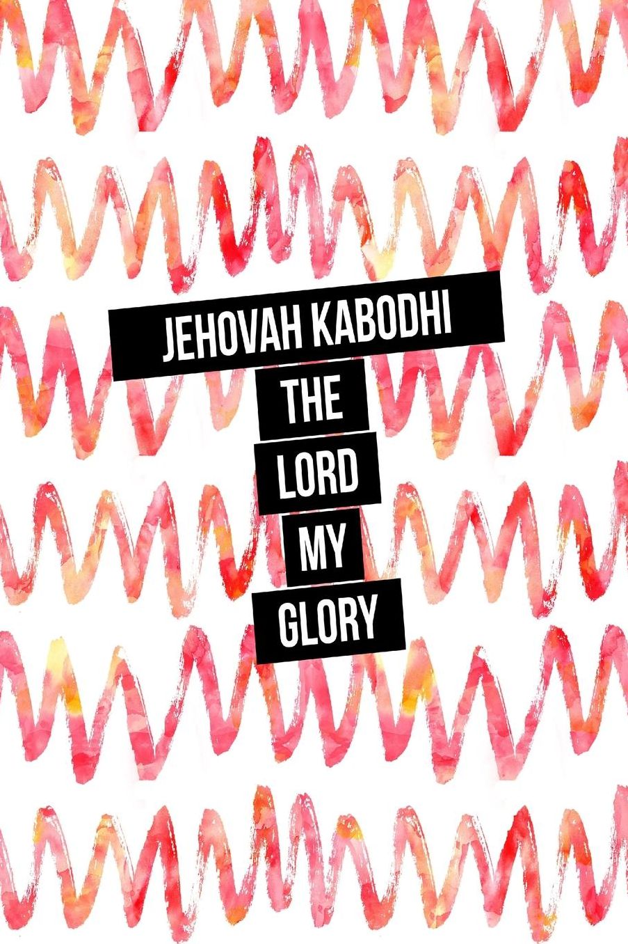 The Lord My Glory