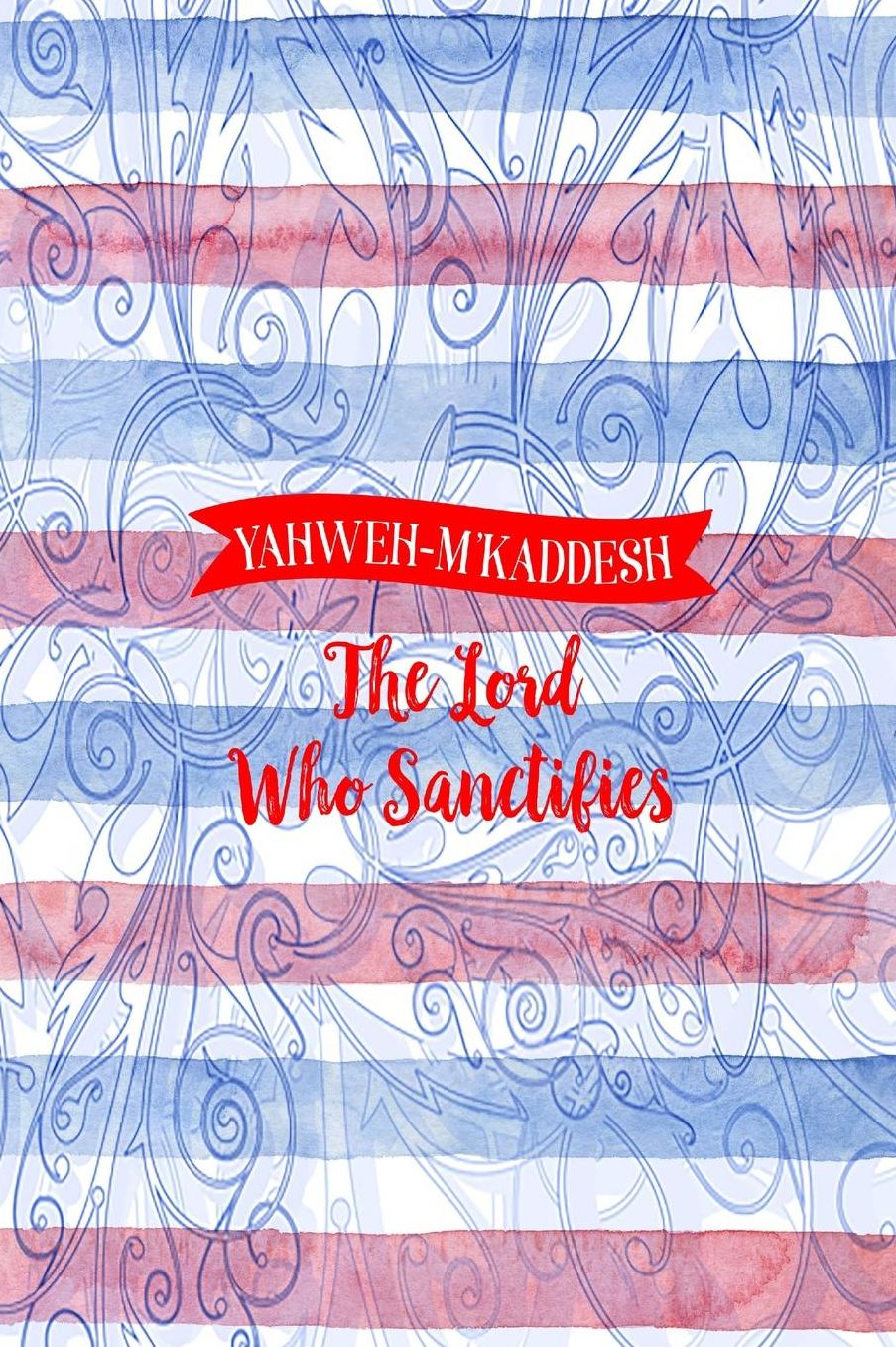 The Lord who Sanctifies