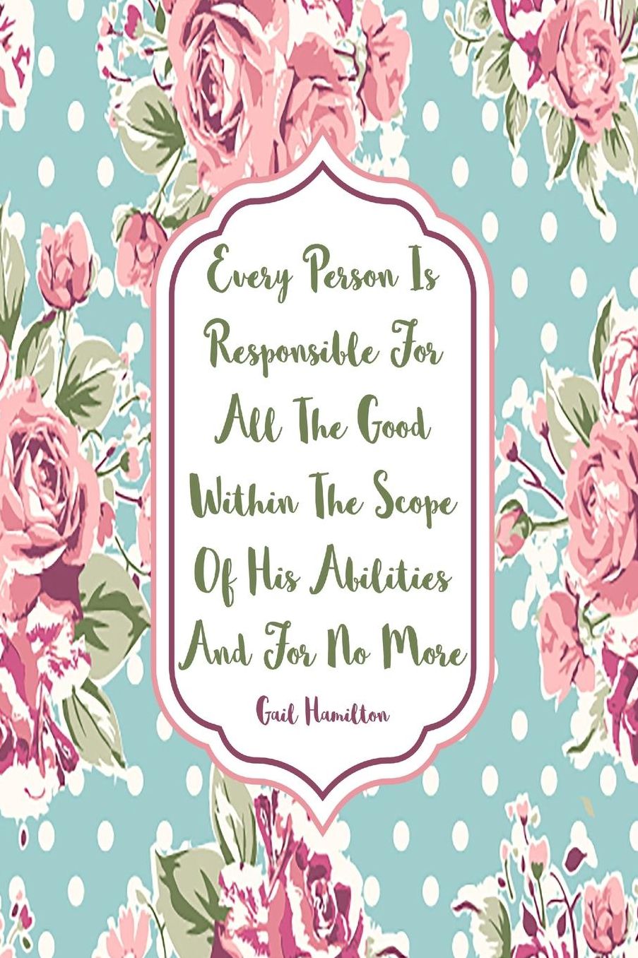 Every person is responsible for all the good within the scope of his abilities, and for no more