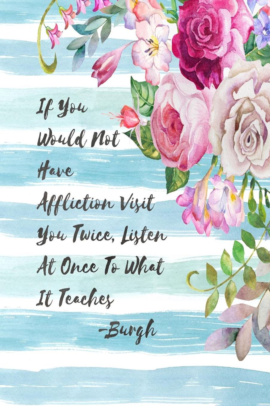 If you would not have affliction visit you twice, listen at once to what it teaches