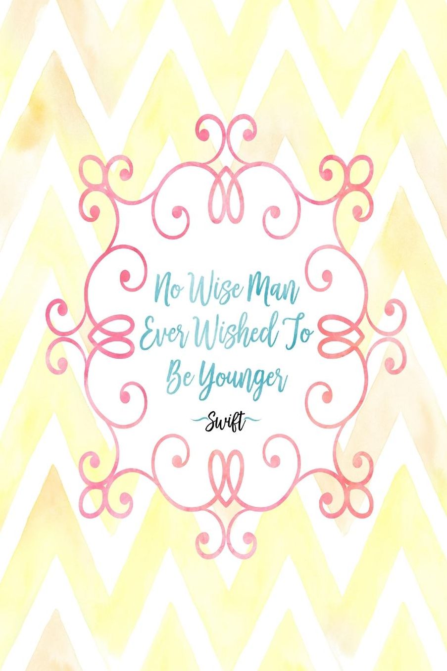 No wise man ever wished to be younger