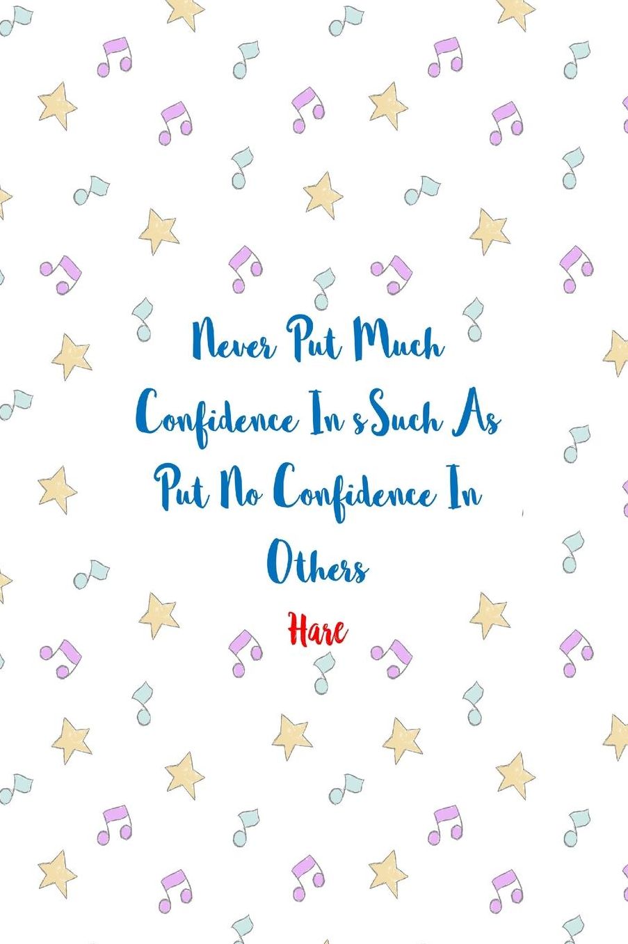 Never put much confidence in such as put no confidence in others