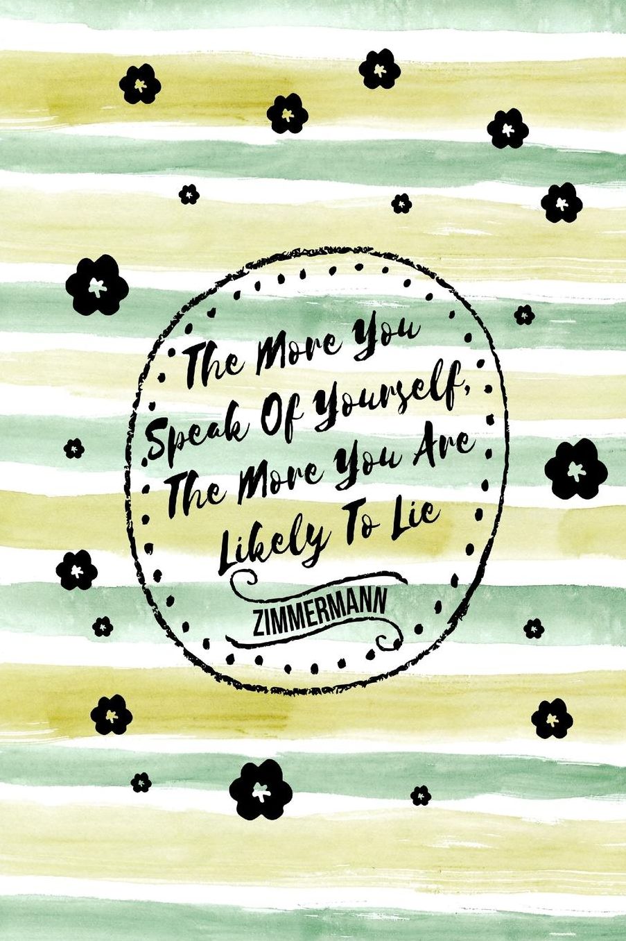 The more you speak of yourself, the more you are likely to lie