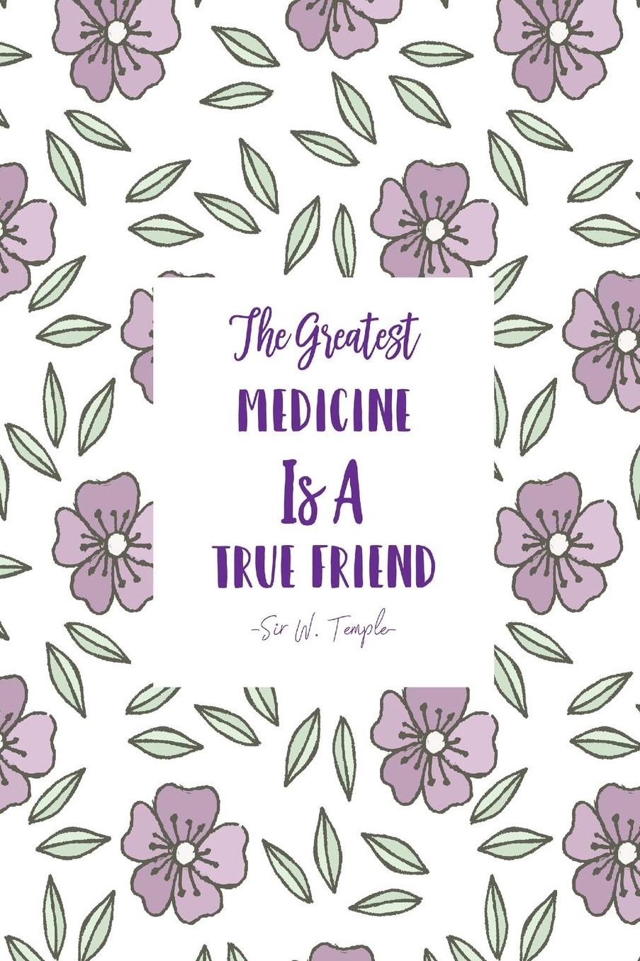 The greatest medicine is a true friend