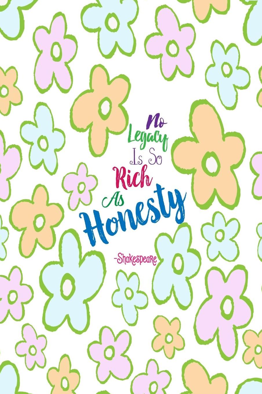 No legacy is so rich as honesty
