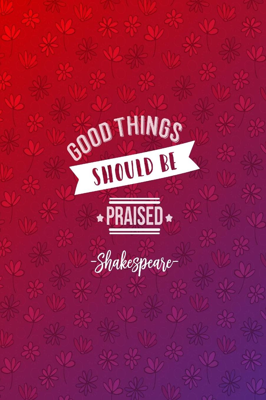 Good things should be praised