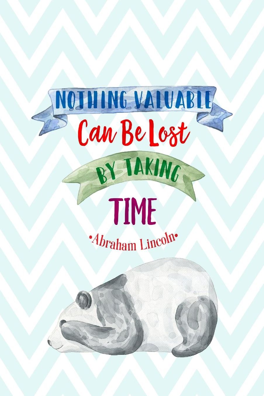 Nothing valuable can be lost by taking time