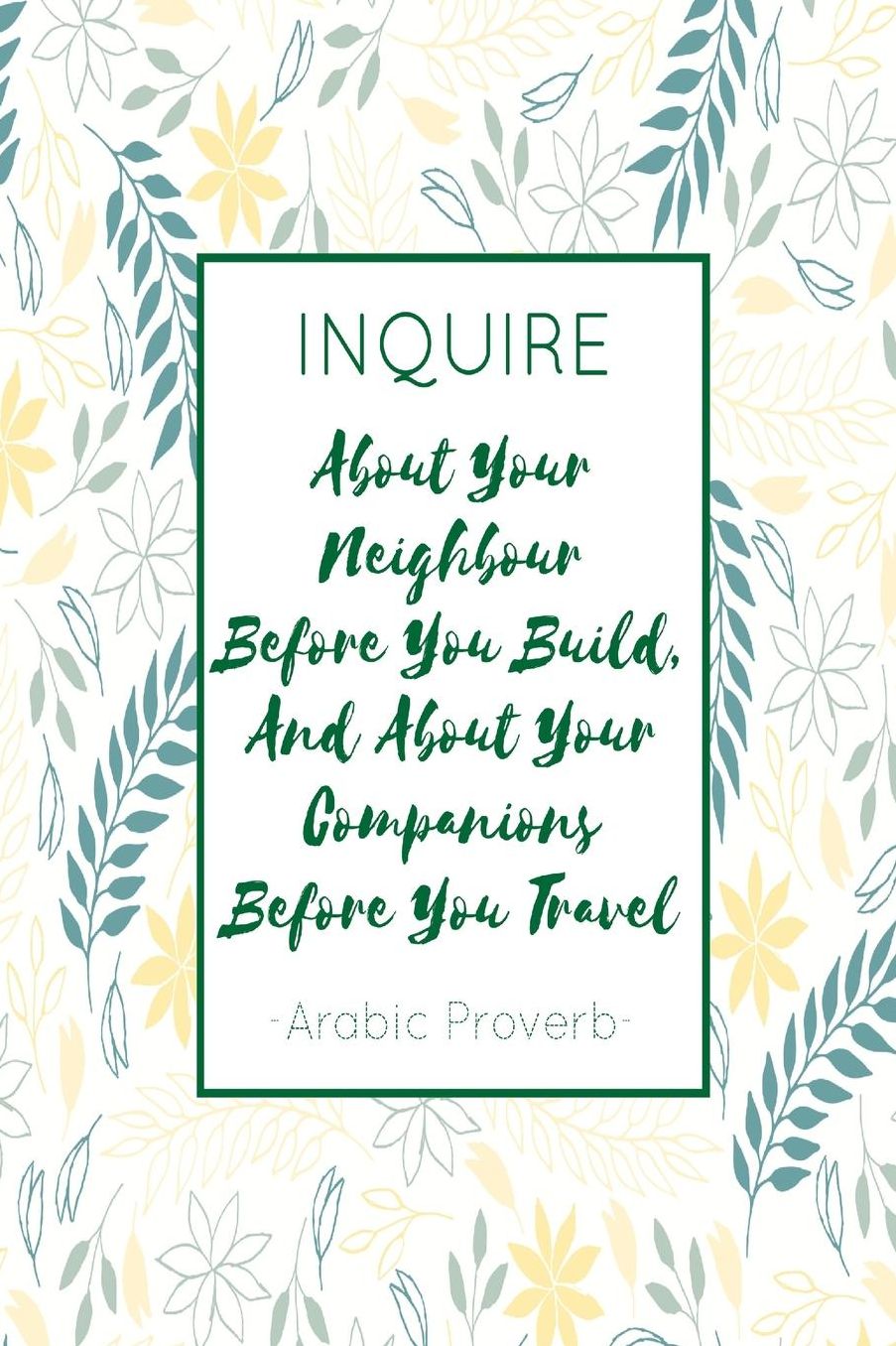 INQUIREAbout Your Neighbour Before You Build, And About Your Companions Before You Travel