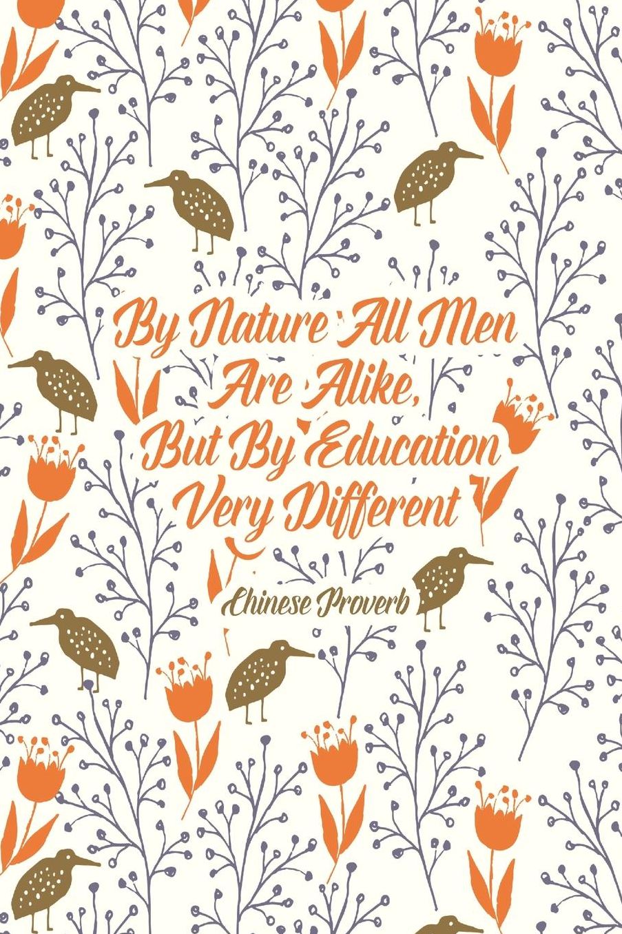 BYNature All Men Are Alike, But By Education Very Different