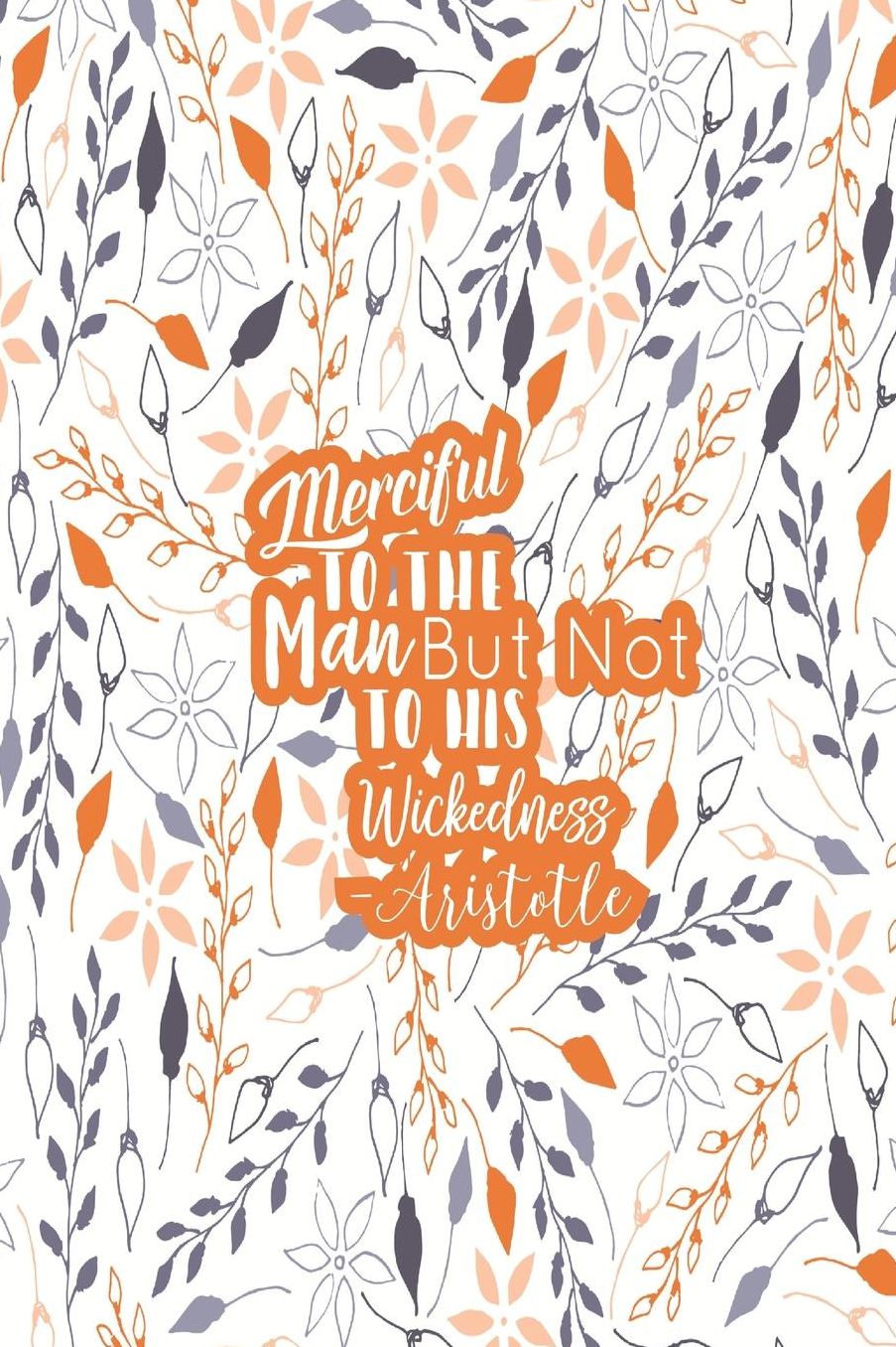Merciful To The Man, But Not To His Wickedness