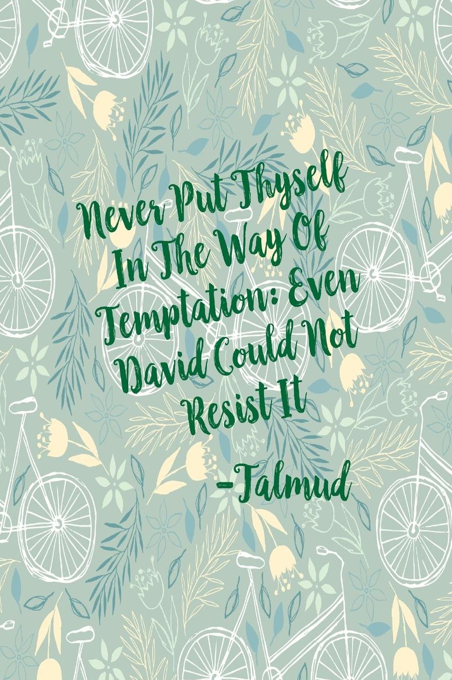 NEVERPut Thyself In The Way Of Temptation: Even David Could Not Resist It