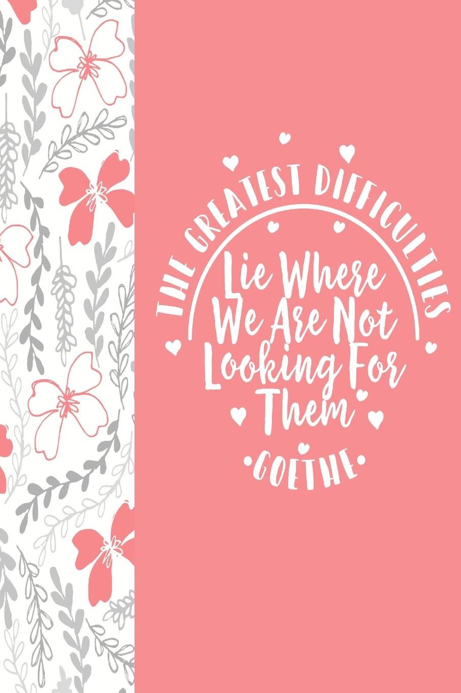 THEGreatest Difficulties Lie Where We Are Not Looking For Them