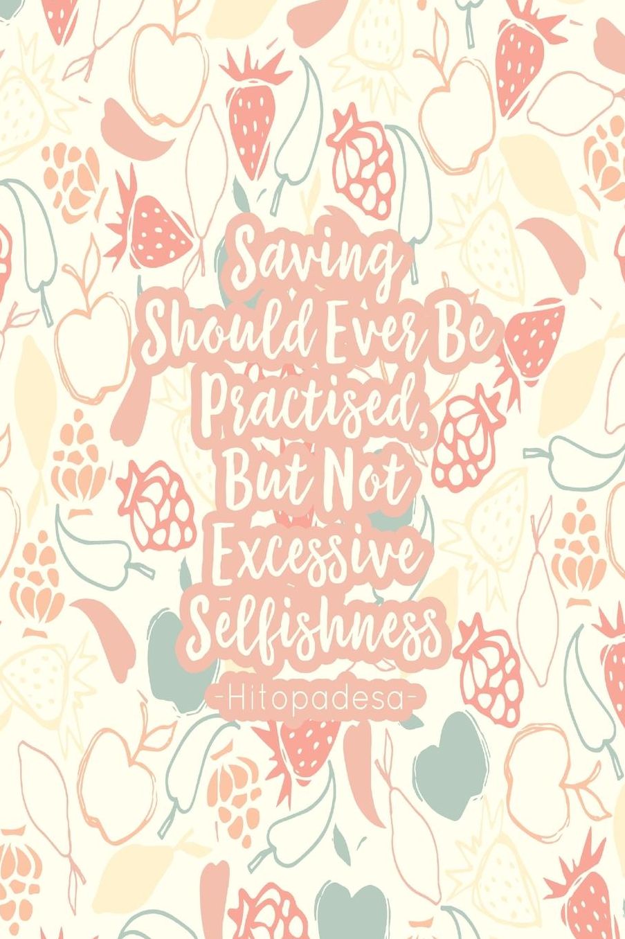 SavingShould Ever Be Practised, But Not Excessive Selfishness