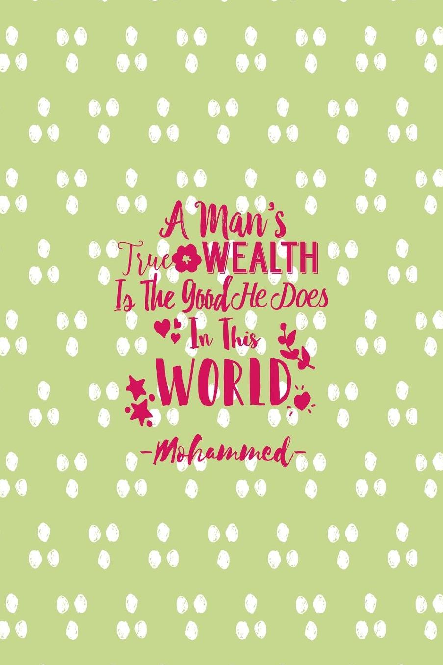 A man's true wealth is the good he does in this world