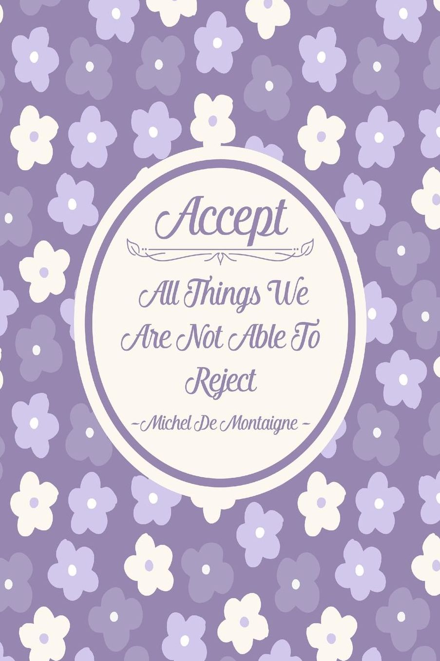 Accept all things we are not able to reject