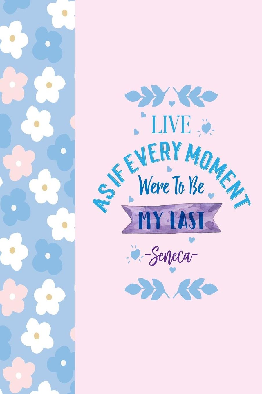 Live as if every moment were to be my last