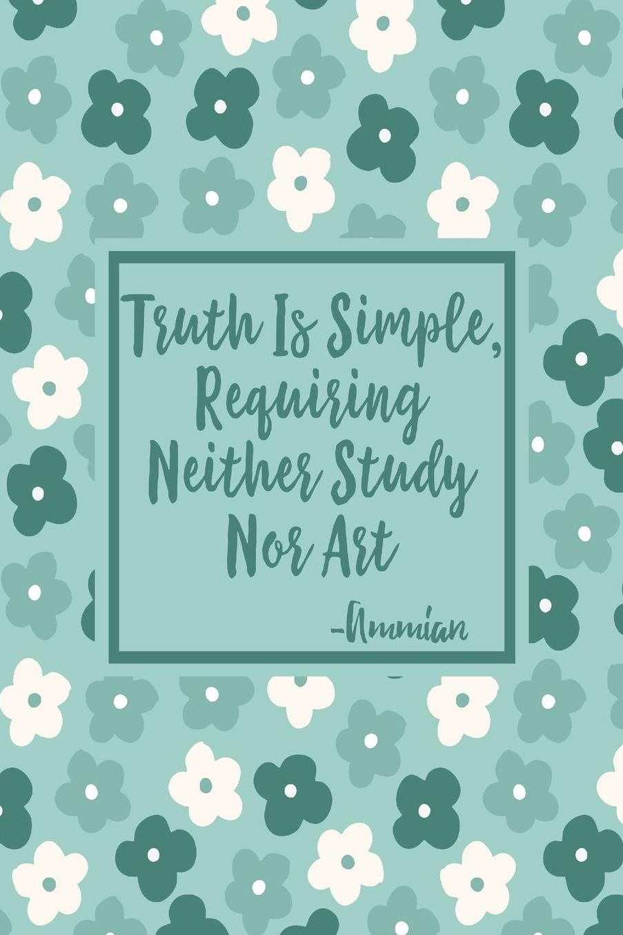Truth is simple, requiring neither study nor art