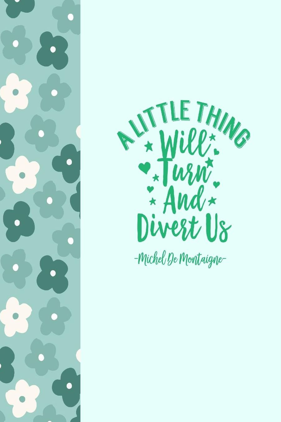 A little thing will turn and divert us